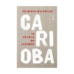 LIVRO CARIOBA AS TRAMAS DO ALGODAO - GILBERTO HACKMANN-0